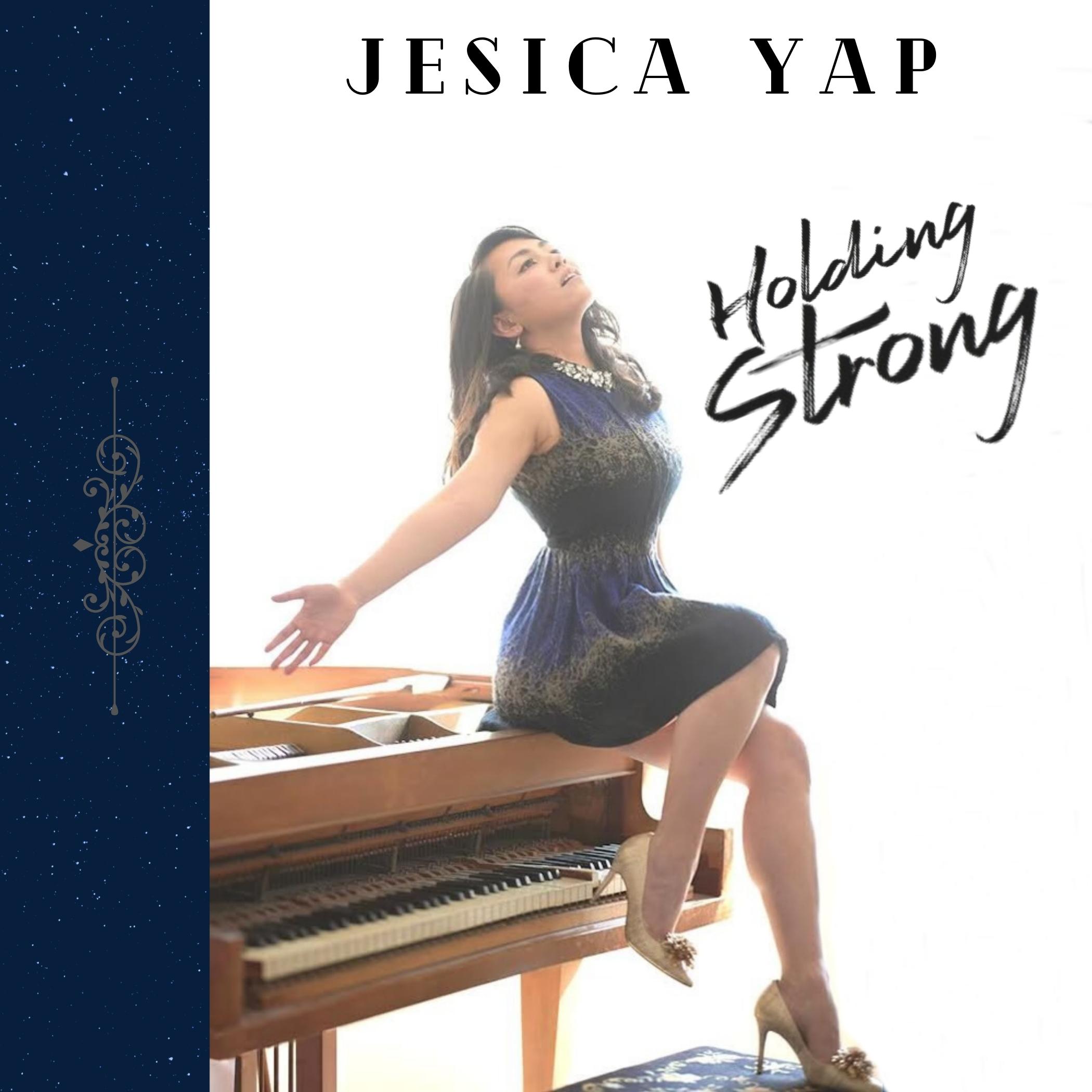 ‘Hold Strong’ says the incredible ‘Jesica Yap’ as she releases new song “Holding Strong,”